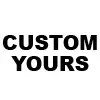 Custom Yours