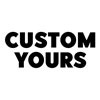 Custom-Yours