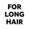FOR LONG HAIR