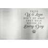Those we love don't go away - They walk beside us every day