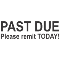 PAST DUE Please Remit TODAY! Stamp